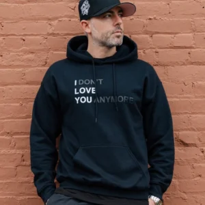 I Dont Love You Anymore Hoodie